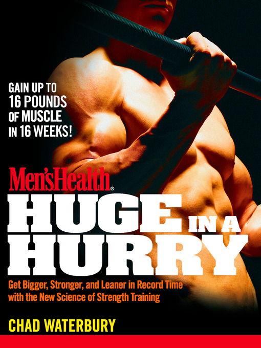 Title details for Men's Health Huge in a Hurry by Chad Waterbury - Wait list